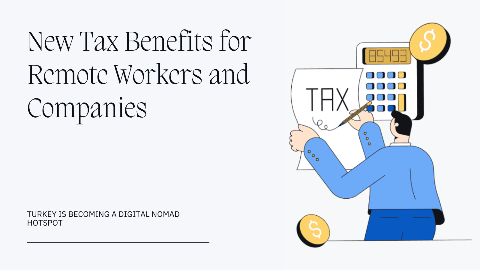 Turkey is Becoming a Digital Nomad Hotspot. New Tax Benefits for Remote Workers and Companies