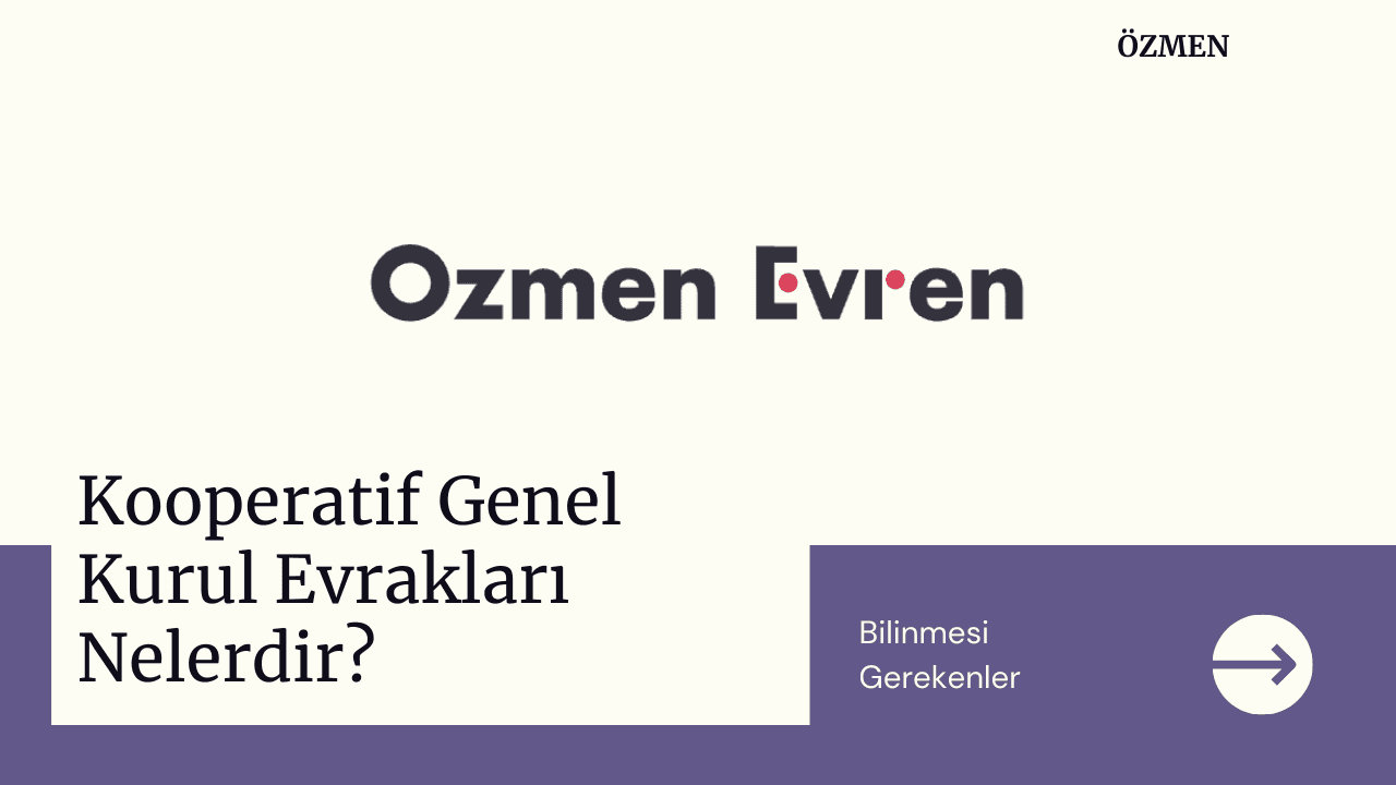 Kooperatif Genel Kurul Evrakları Nelerdir?