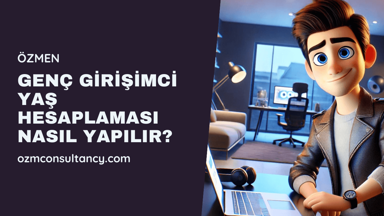 Genç Girişimci Yaş Hesaplaması Nasıl Yapılır?