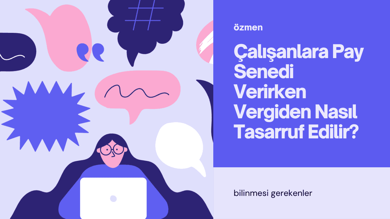 Son Torba Kanuna Göre Çalışanlara Pay Senedi Verirken Vergiden Nasıl Tasarruf Edilir?