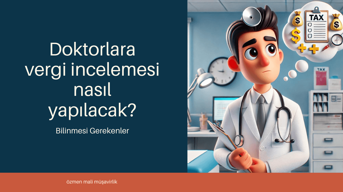 Doktorlara Vergi İncelemesi Nasıl Yapılacak?