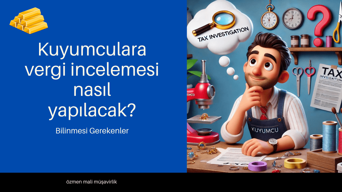 Kuyumcularda Vergi İncelemesi Nasıl Yapılacak?