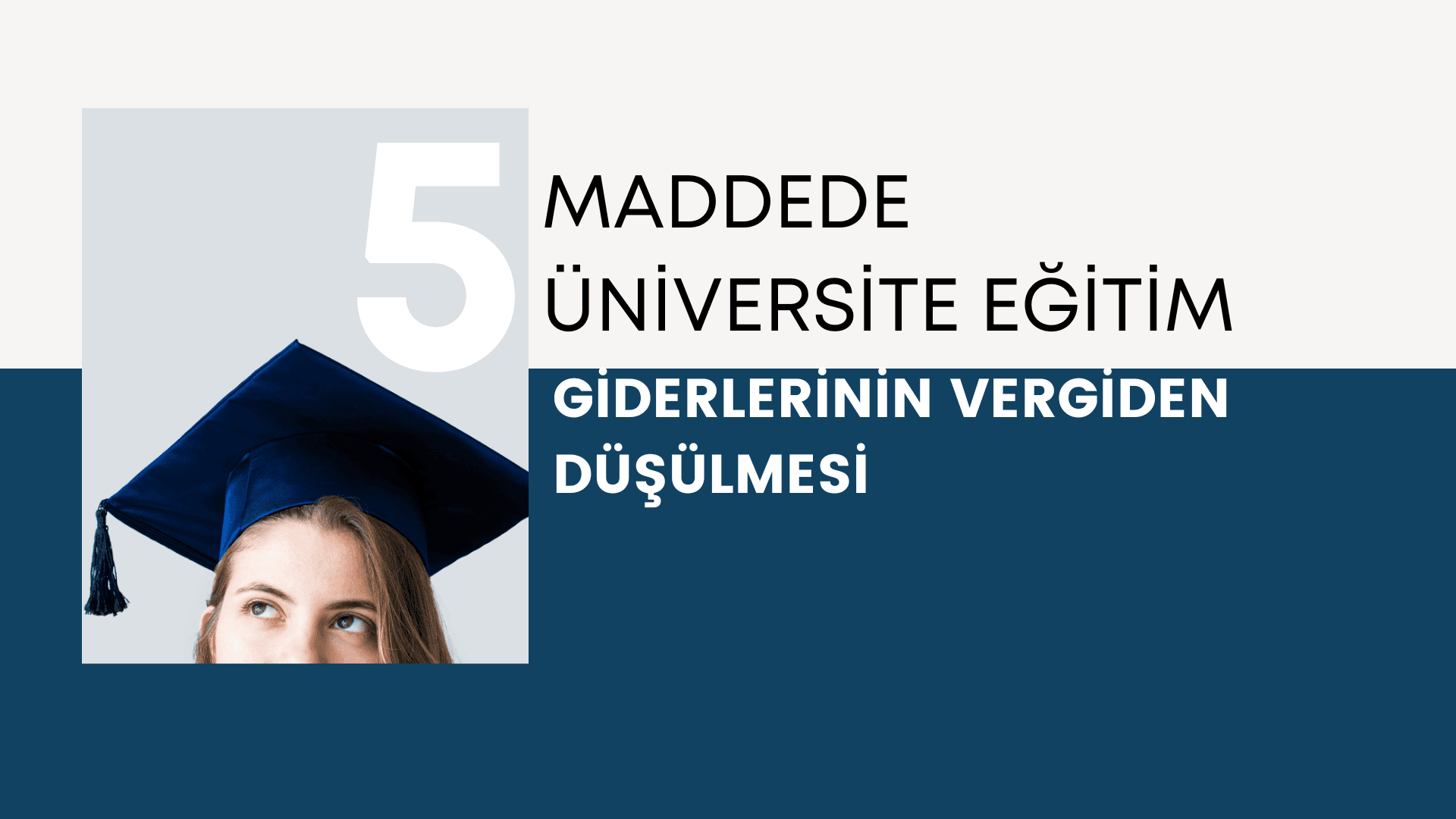 Üniversite Eğitim Giderlerinin Gelir Vergisinden Düşülmesi ile İlgili Bilinmesi Gereken 5 Konu