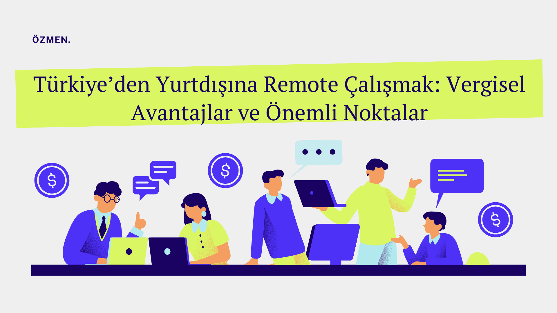 Türkiye’den Yurtdışına Remote Çalışmak: Vergisel Avantajlar ve Önemli Noktalar