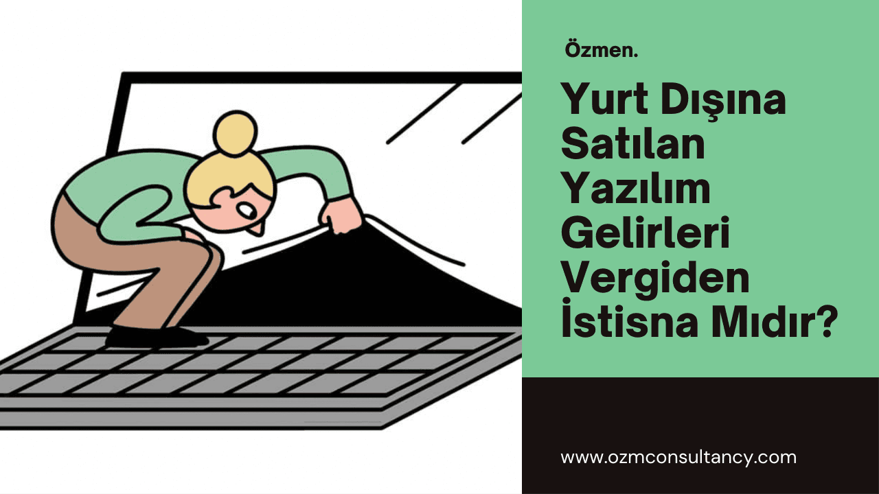 Yurtdışına Satılan Yazılım Gelirleri Vergiden İstisna Mıdır?