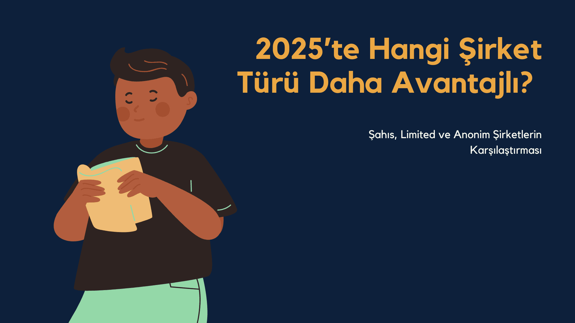 2025’te Hangi Şirket Türü Daha Avantajlı? Şahıs, Limited ve Anonim Şirketlerin Karşılaştırması