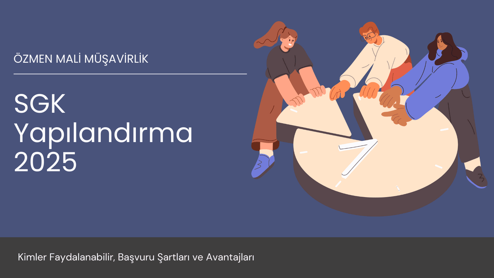 SGK Yapılandırma 2025: Kimler Faydalanabilir, Başvuru Şartları ve Avantajları
