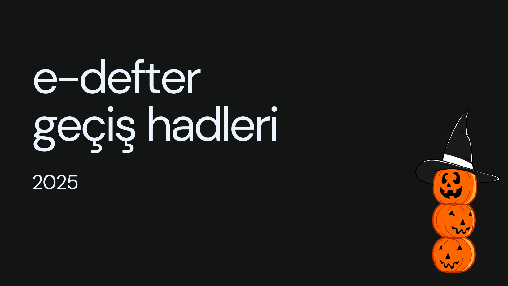E-Defter Geçiş Hadleri 2025
