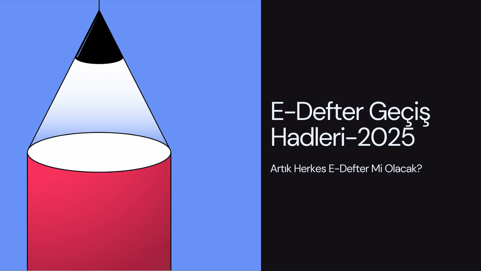 E-Defter Geçiş Sınırları 2025: Artık Herkes E-Defter Mi Olacak?
