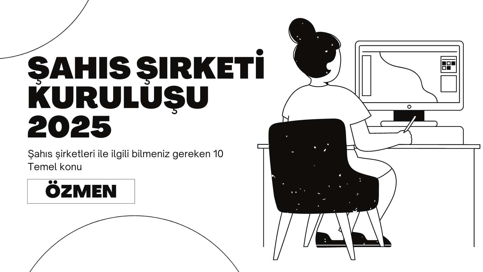 Şahıs Şirketi Kuruluşu 2025: Adım Adım Rehber