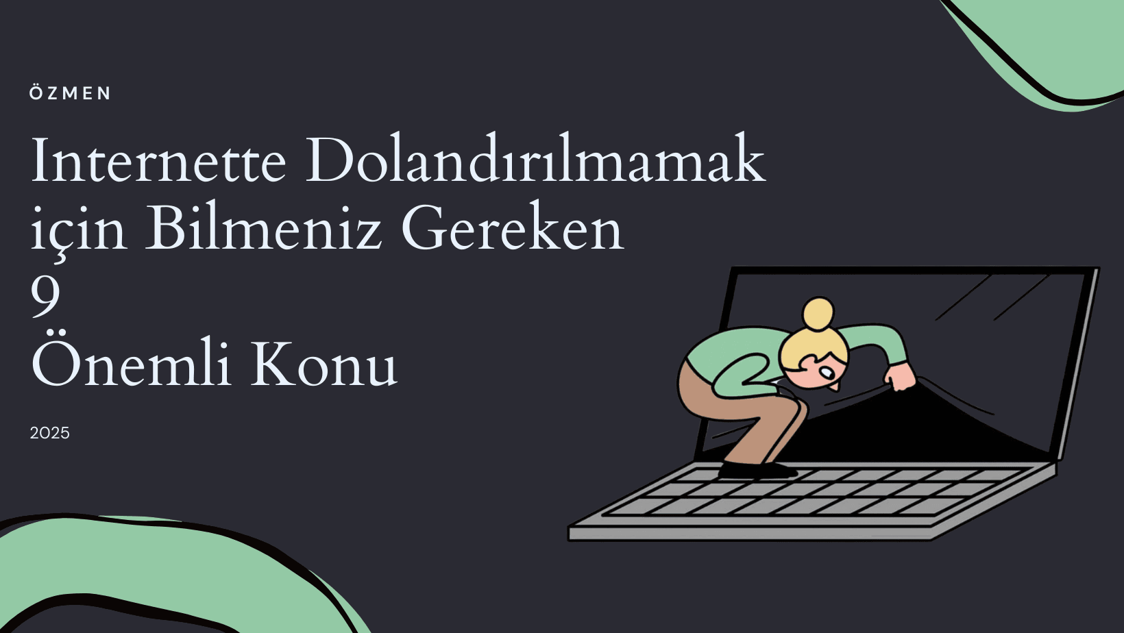 Internette Dolandırılmamak için Bilmeniz Gereken 9 Önemli Konu