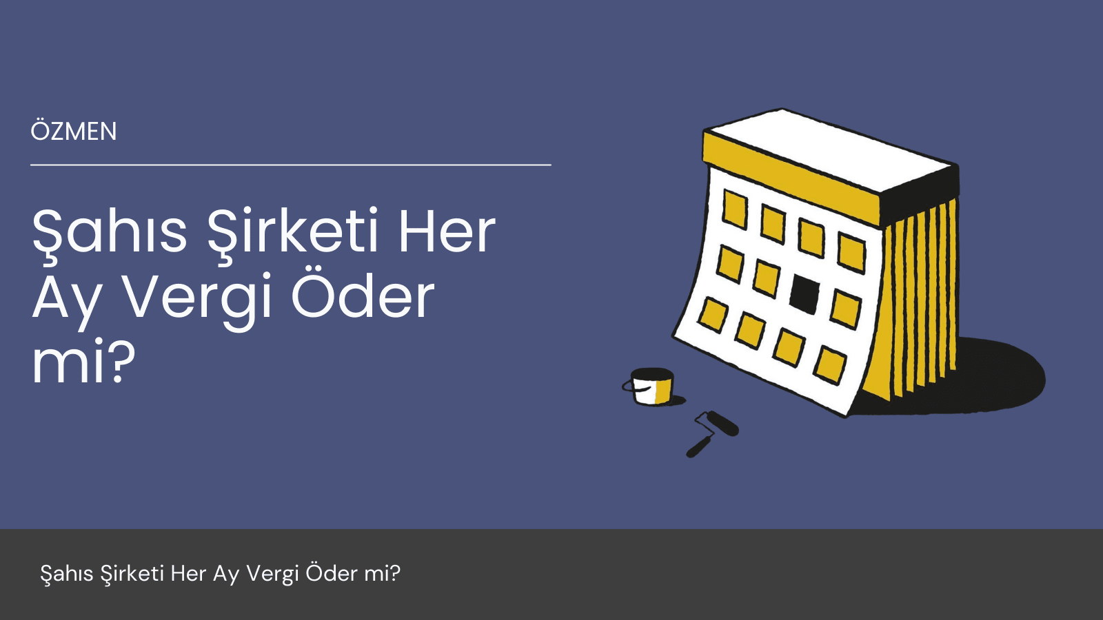 Şahıs Şirketi Her Ay Vergi Öder mi? 2025 Rehberi