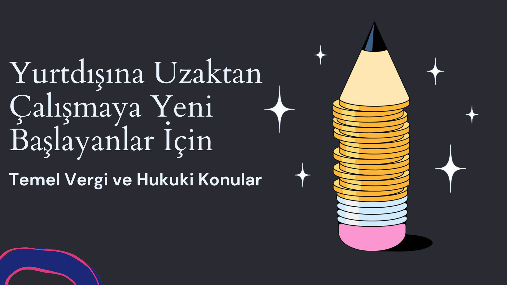 Yurtdışına Uzaktan Çalışmaya Yeni Başlayanlar İçin: Temel Vergi ve Hukuki Konular
