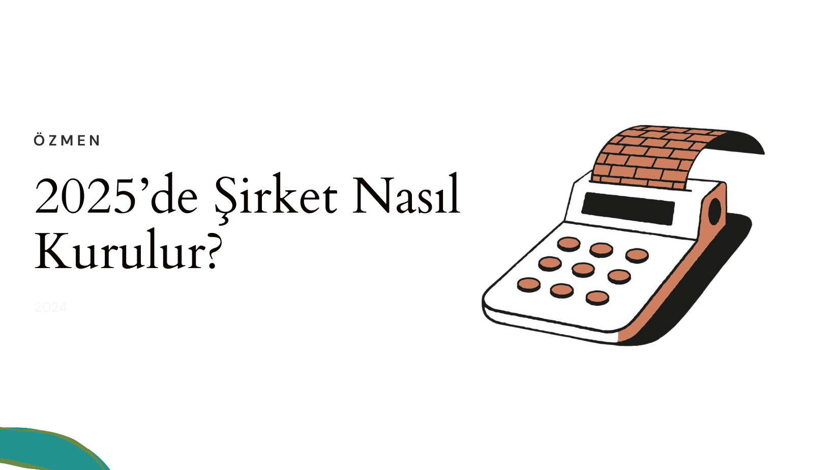 Şirket Kurmak: 2025’de Şirket Nasıl Kurulur?