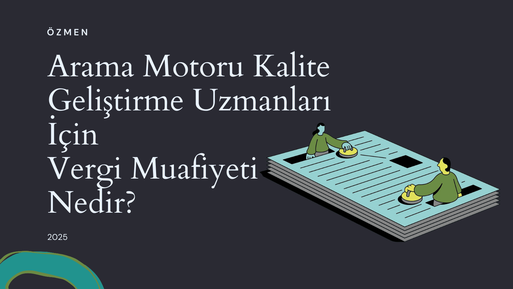 Arama Motoru Kalite Geliştirme Uzmanları İçin Vergi Muafiyeti Nedir?
