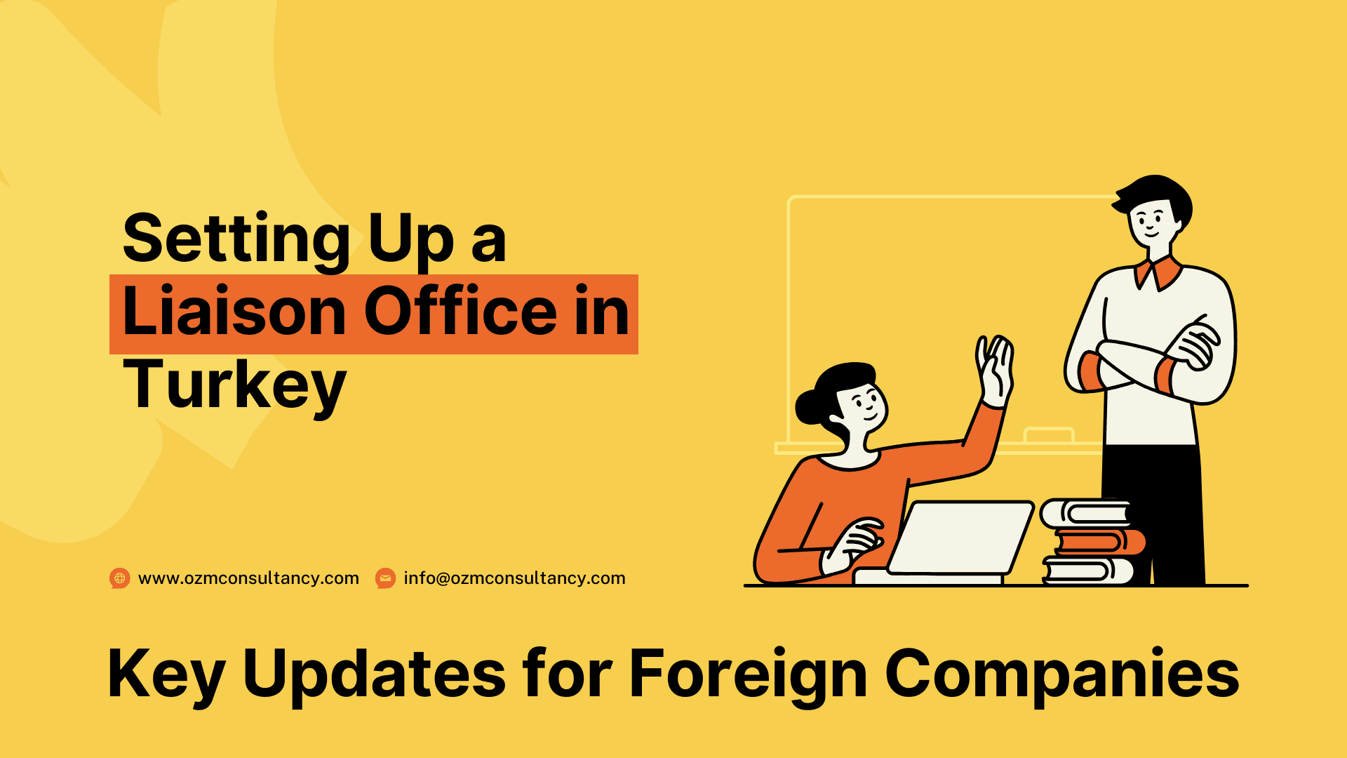 Setting Up a Liaison Office in Turkey: Key Updates for Foreign Companies