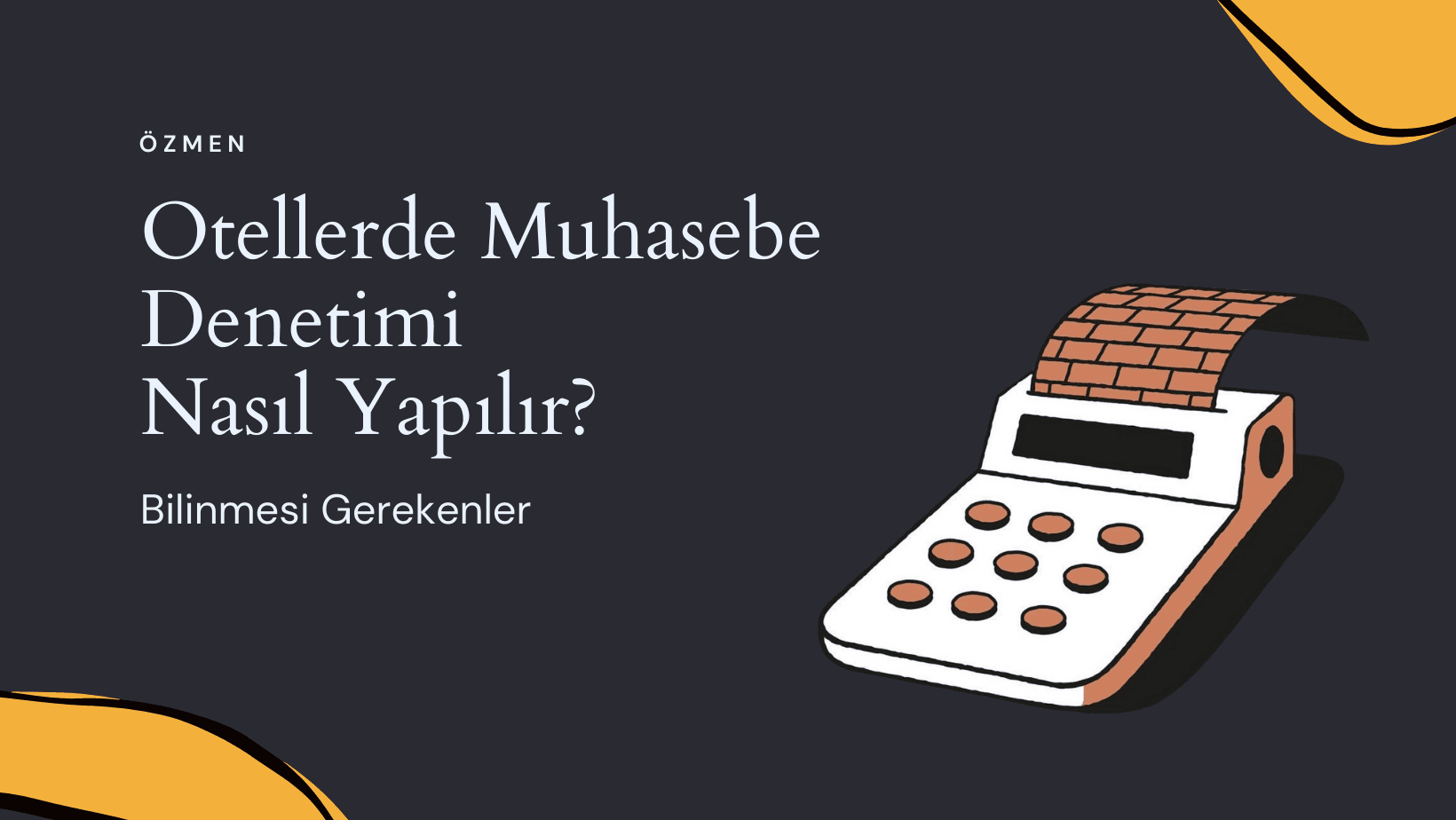 Otel Muhasebe ve Gelir Denetimi: 9 Adımda Bilinmesi Gerekenler