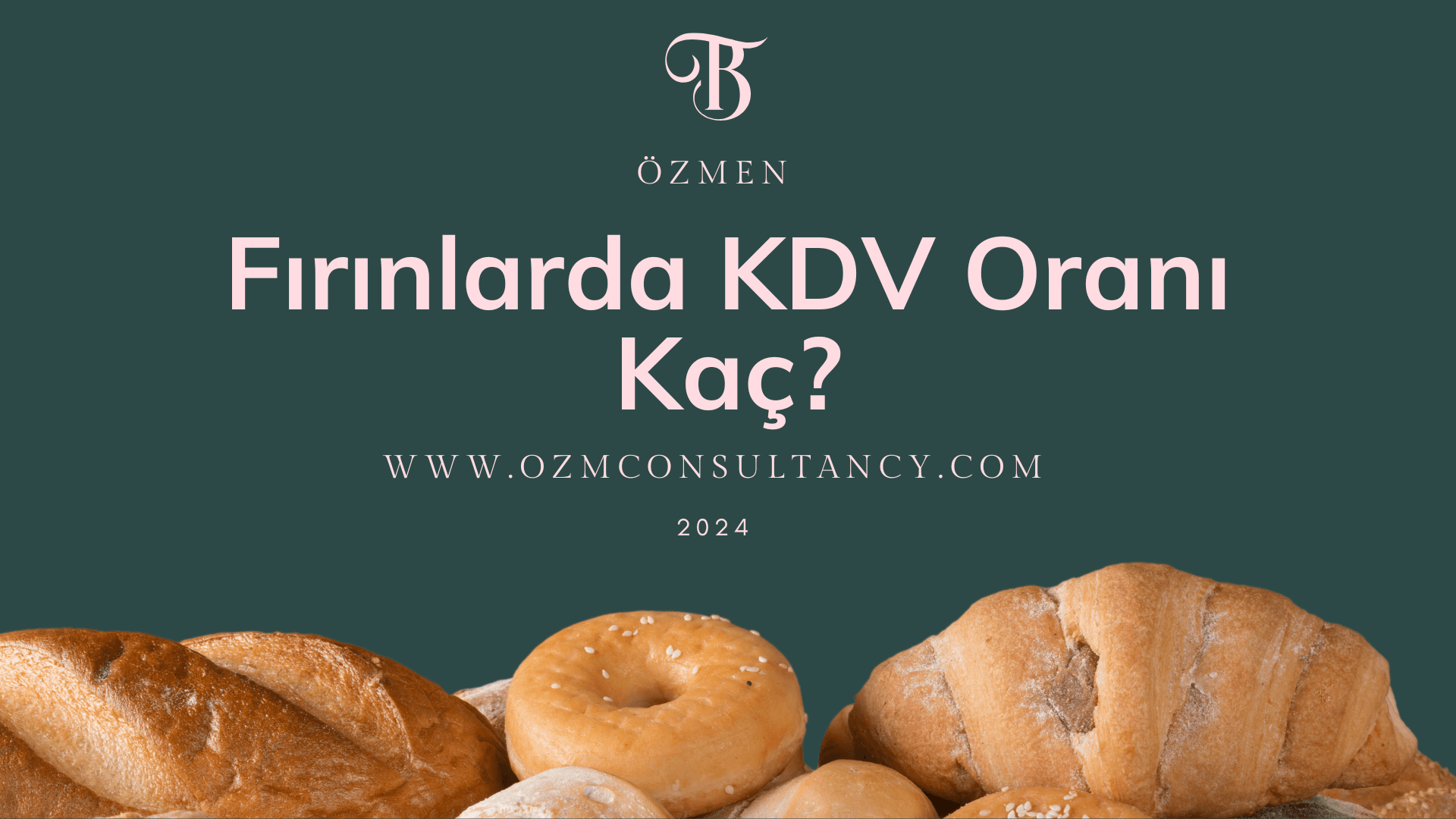 Fırınlarda KDV Oranı Kaç? Fırın KDV Oranı Hakkında Bilmeniz Gerekenler