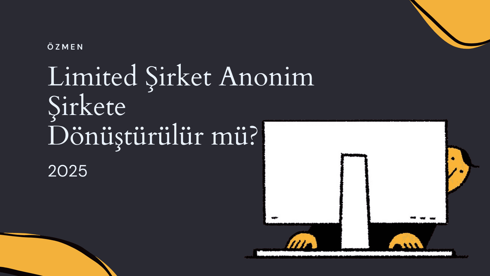 Limited Şirket Anonim Şirkete Dönüştürülür mü? – Kapsamlı Rehber