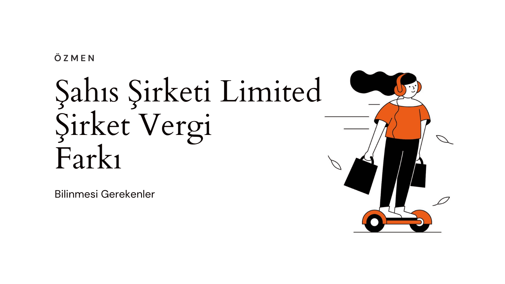 Şahıs Şirketi Limited Şirket Vergi Farkı