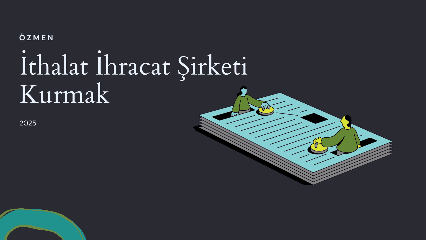 İthalat İhracat Şirketi Kurmak 2025