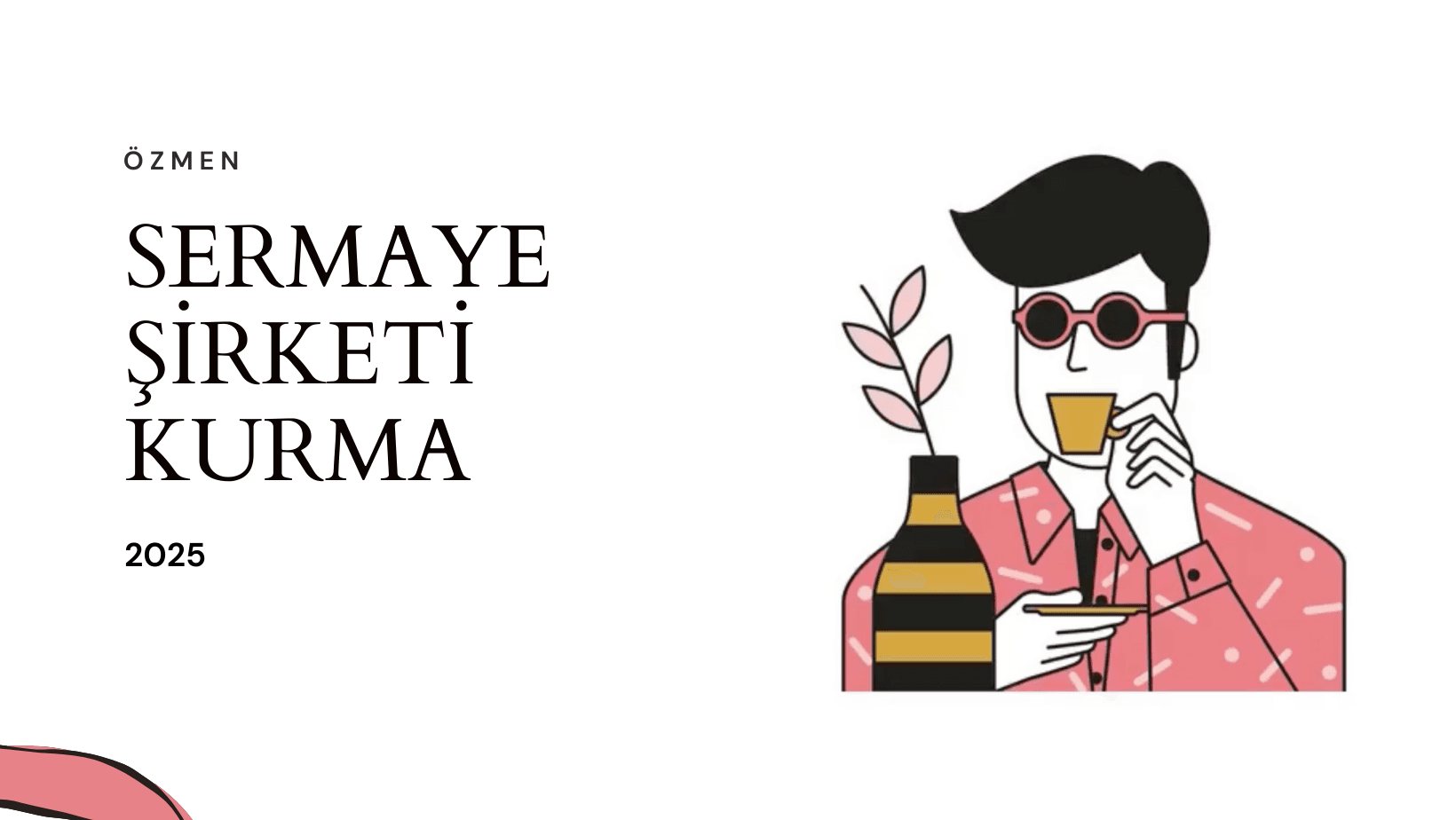 Sermaye Şirketi Kurma 2025