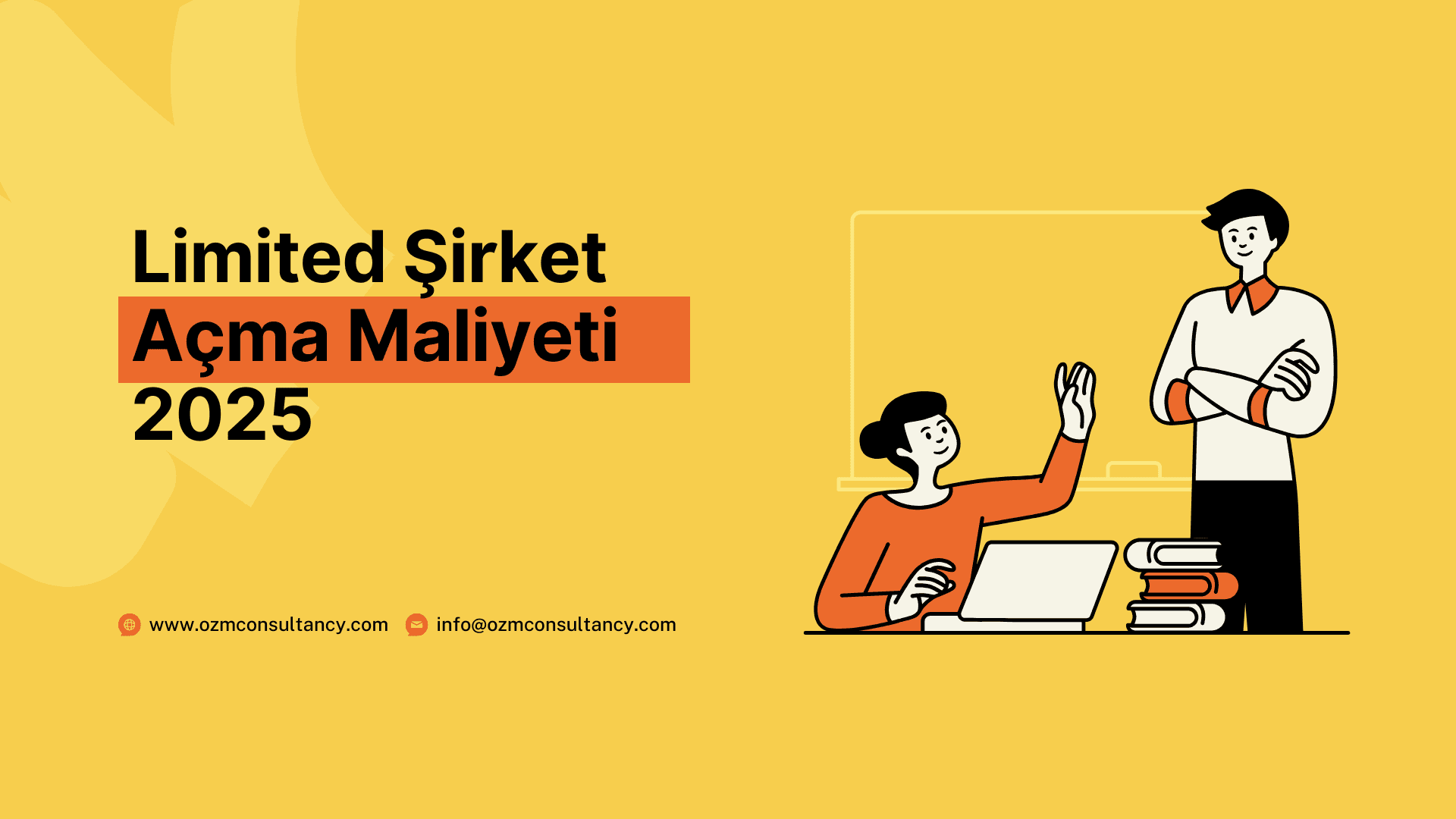 Limited Şirket Açma Maliyeti 2025: Bilmeniz Gerekenler