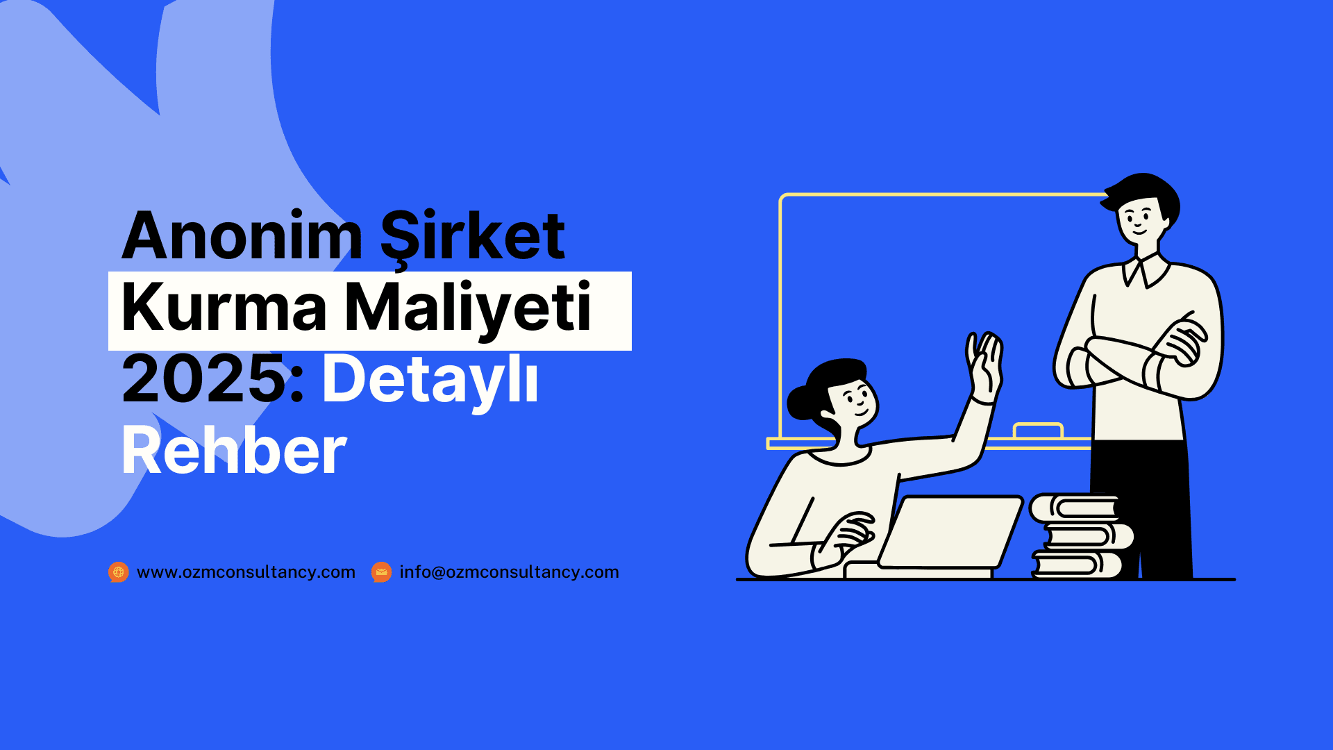 Anonim Şirket Kurma Maliyeti 2025: Detaylı Rehber