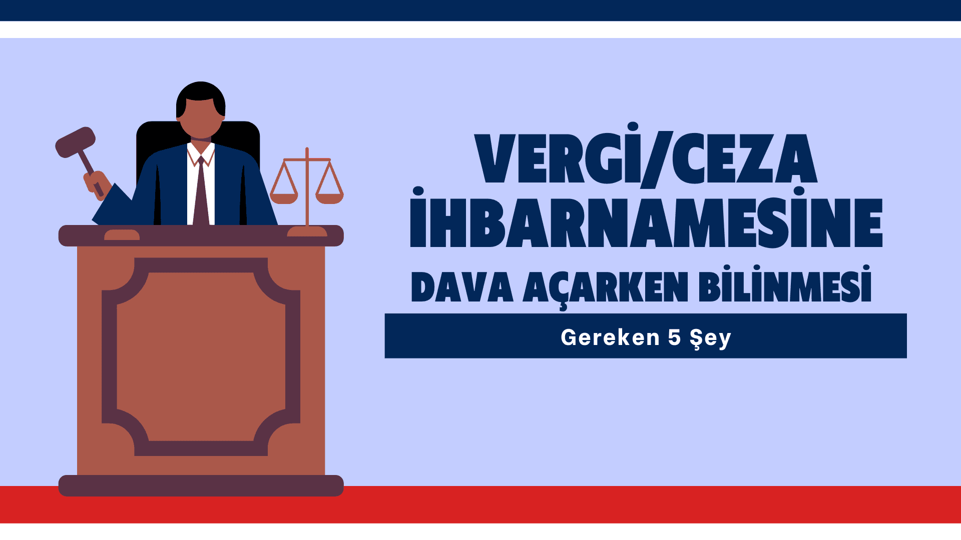 Vergi/Ceza İhbarnamesine Dava Açarken Bilinmesi Gereken 5 Şey