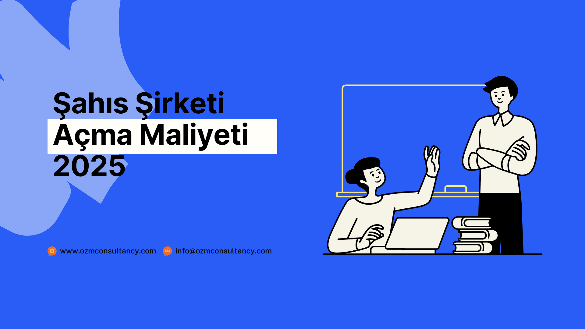 Şahıs Şirketi Kurma Maliyeti 2025: Şirketinizi Hızlı ve Ekonomik Şekilde Kurun