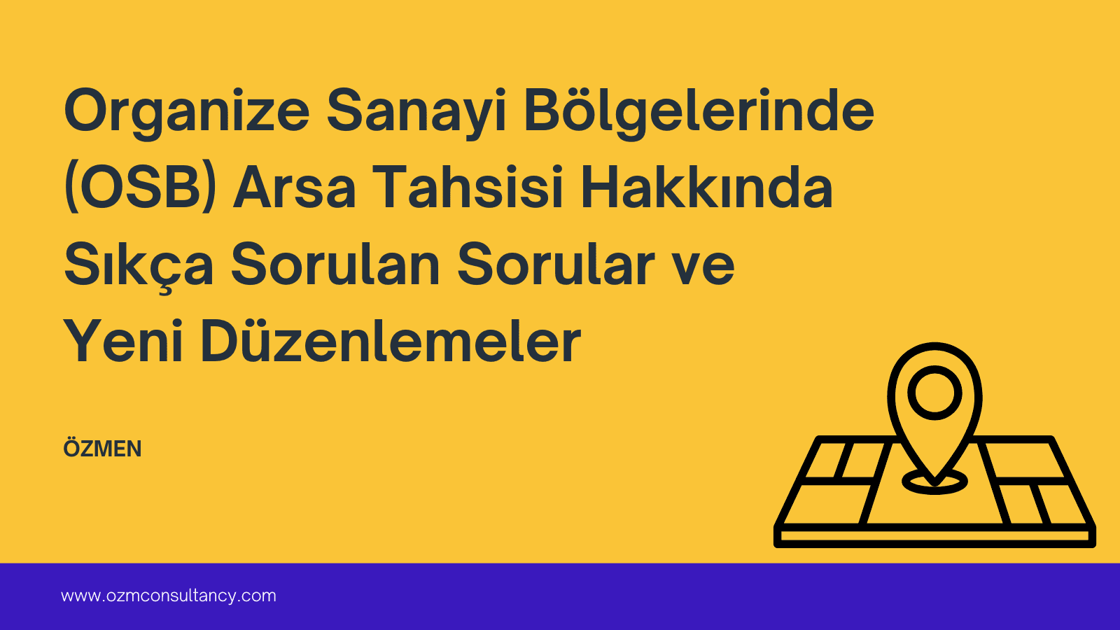 Organize Sanayi Bölgelerinde (OSB) Arsa Tahsisi Hakkında Sıkça Sorulan Sorular ve Yeni Düzenlemeler
