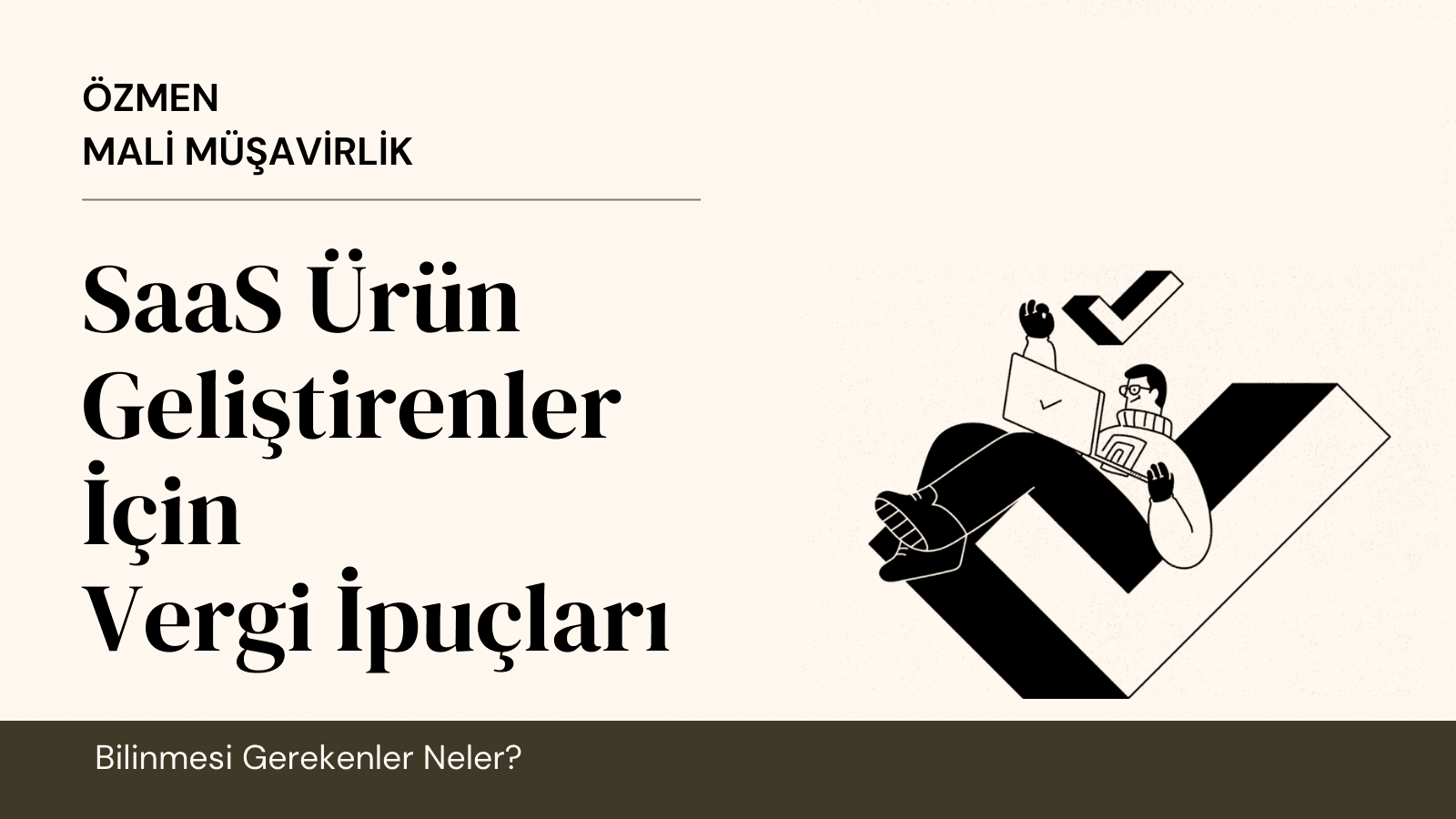 Türkiye’den Yurtdışına SaaS Ürünleri Satışı Yapanlar için Vergi İpuçları