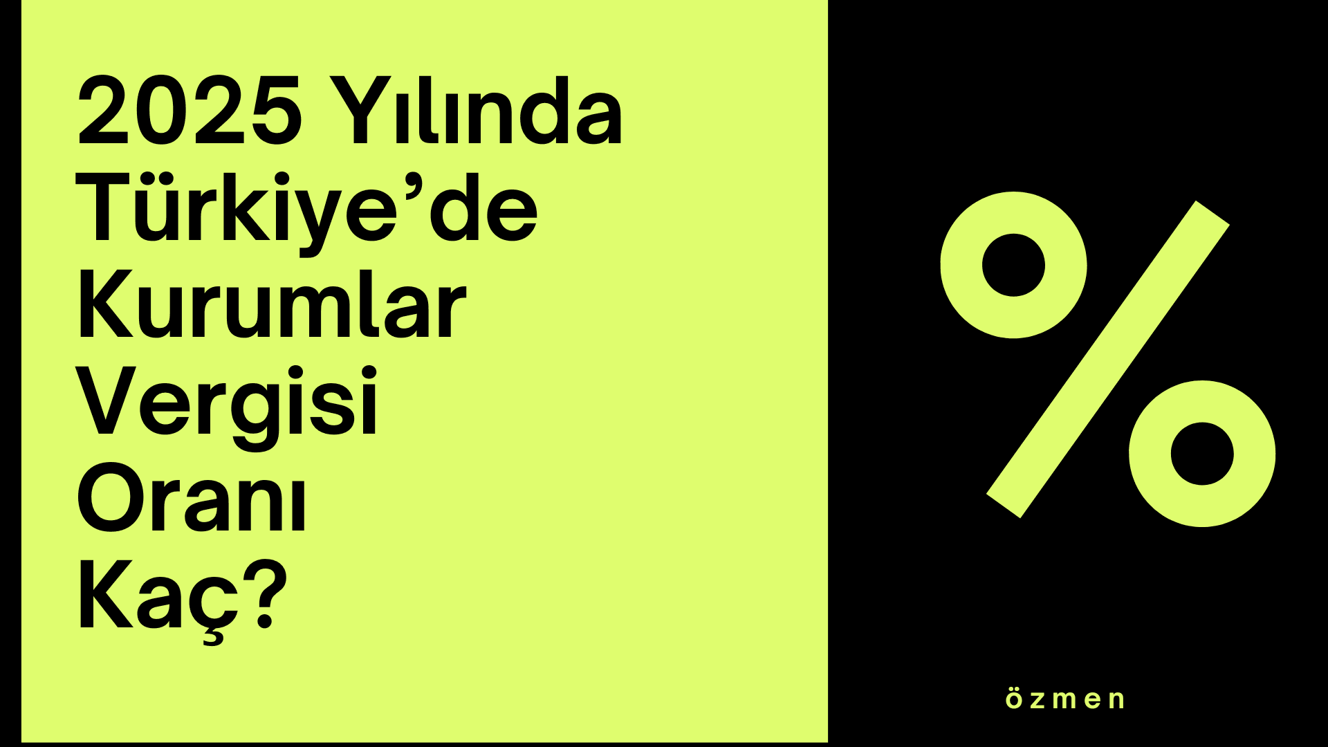 2025 Yılında Türkiye’de Kurumlar Vergisi Oranı ve Yeni Düzenlemeler