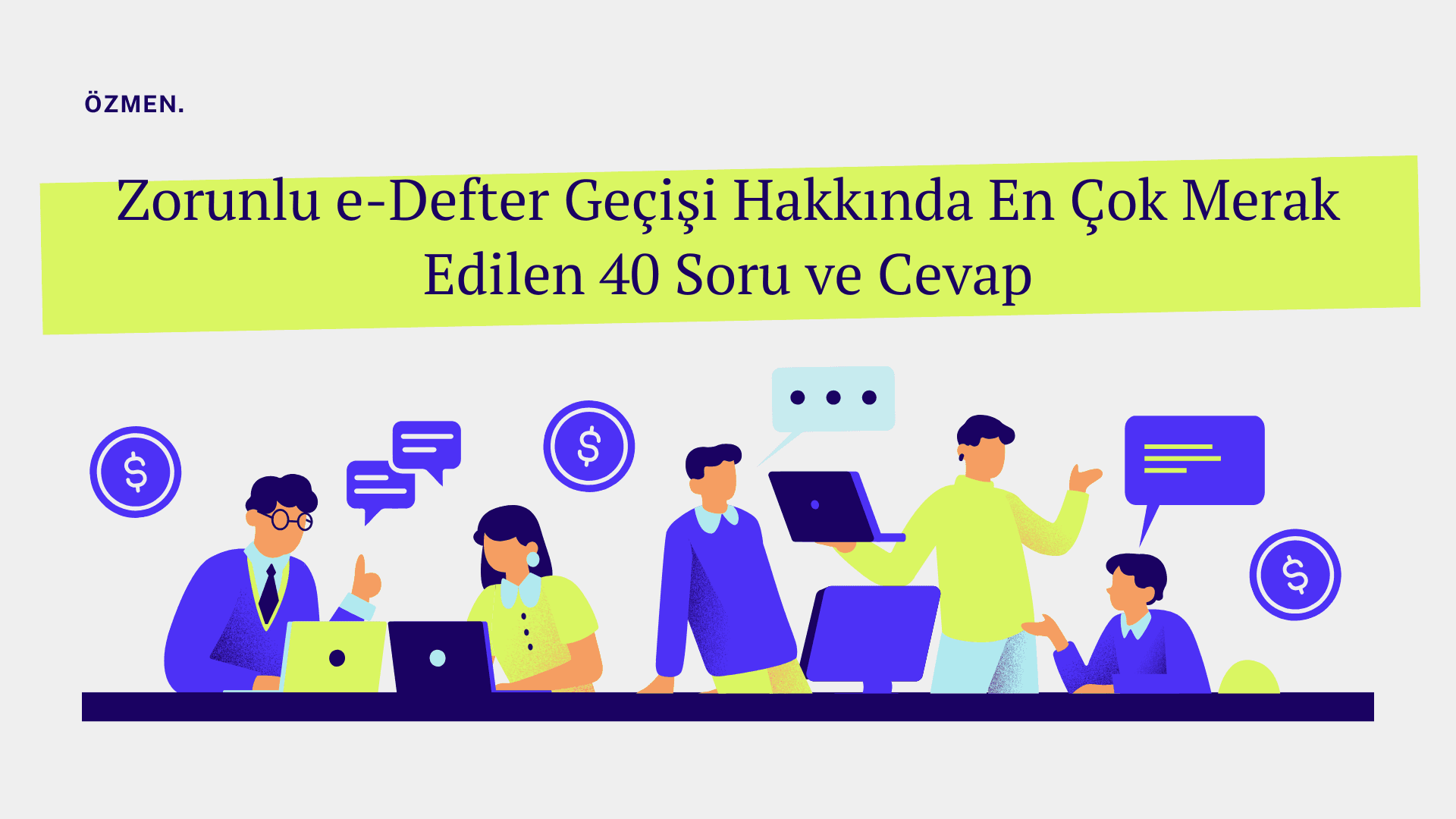 Zorunlu e-Defter Geçişi Hakkında En Çok Merak Edilen 40 Soru ve Cevap