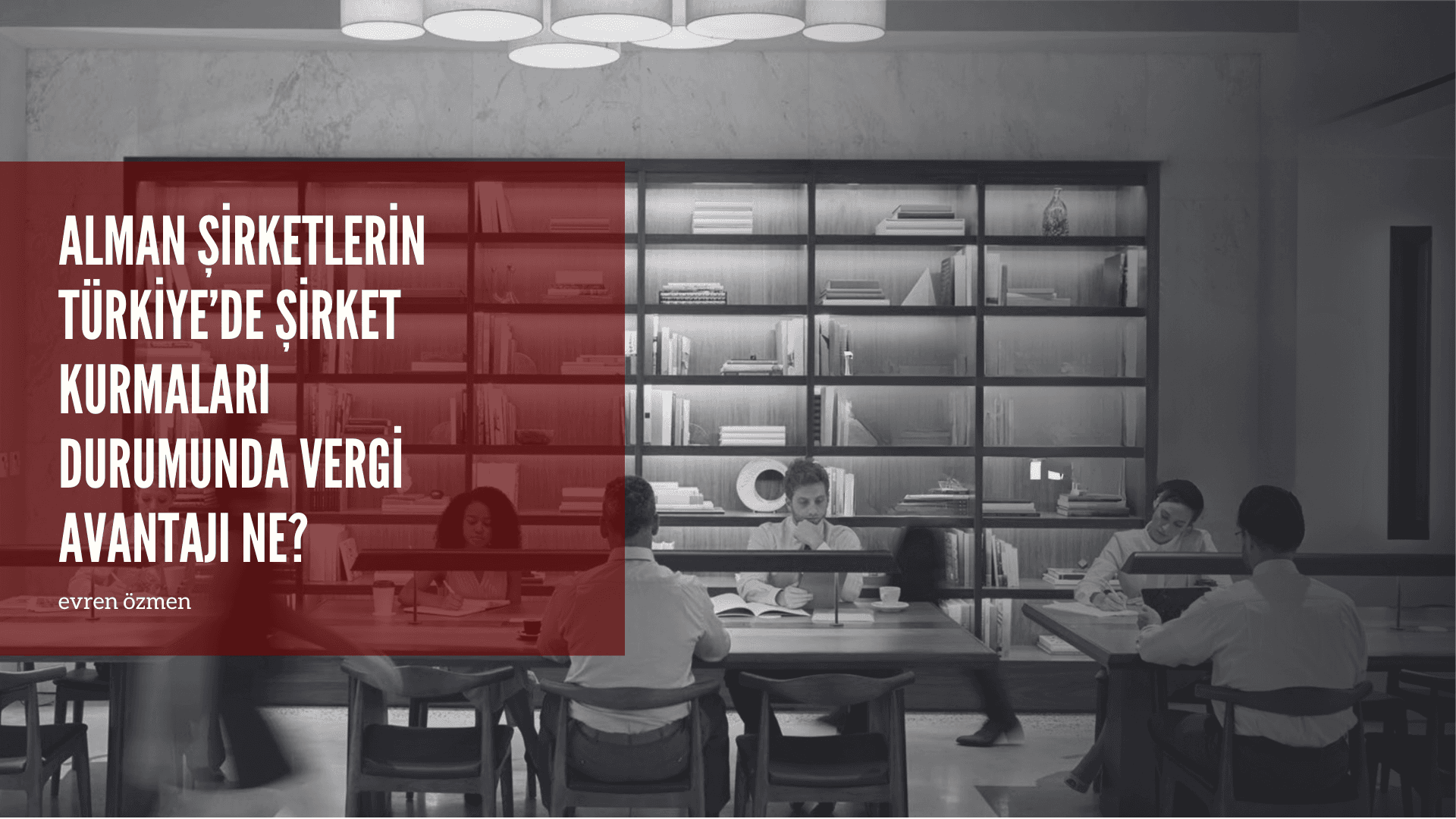 Alman Şirketler için Türkiye’de Vergi Avantajları