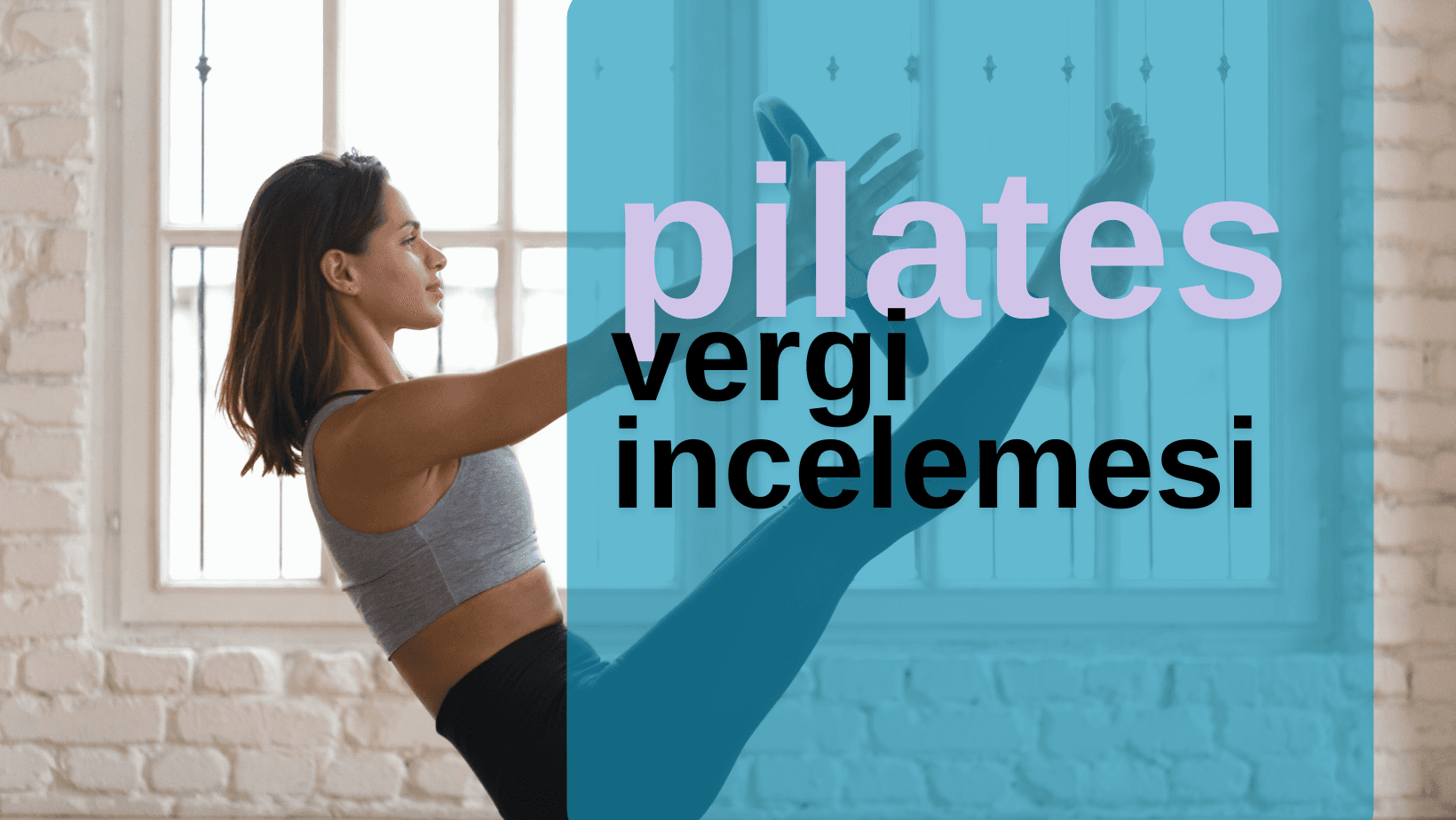 Pilates Eğitmenleri ve Spor Salonları İçin Vergi İnceleme Rehberi