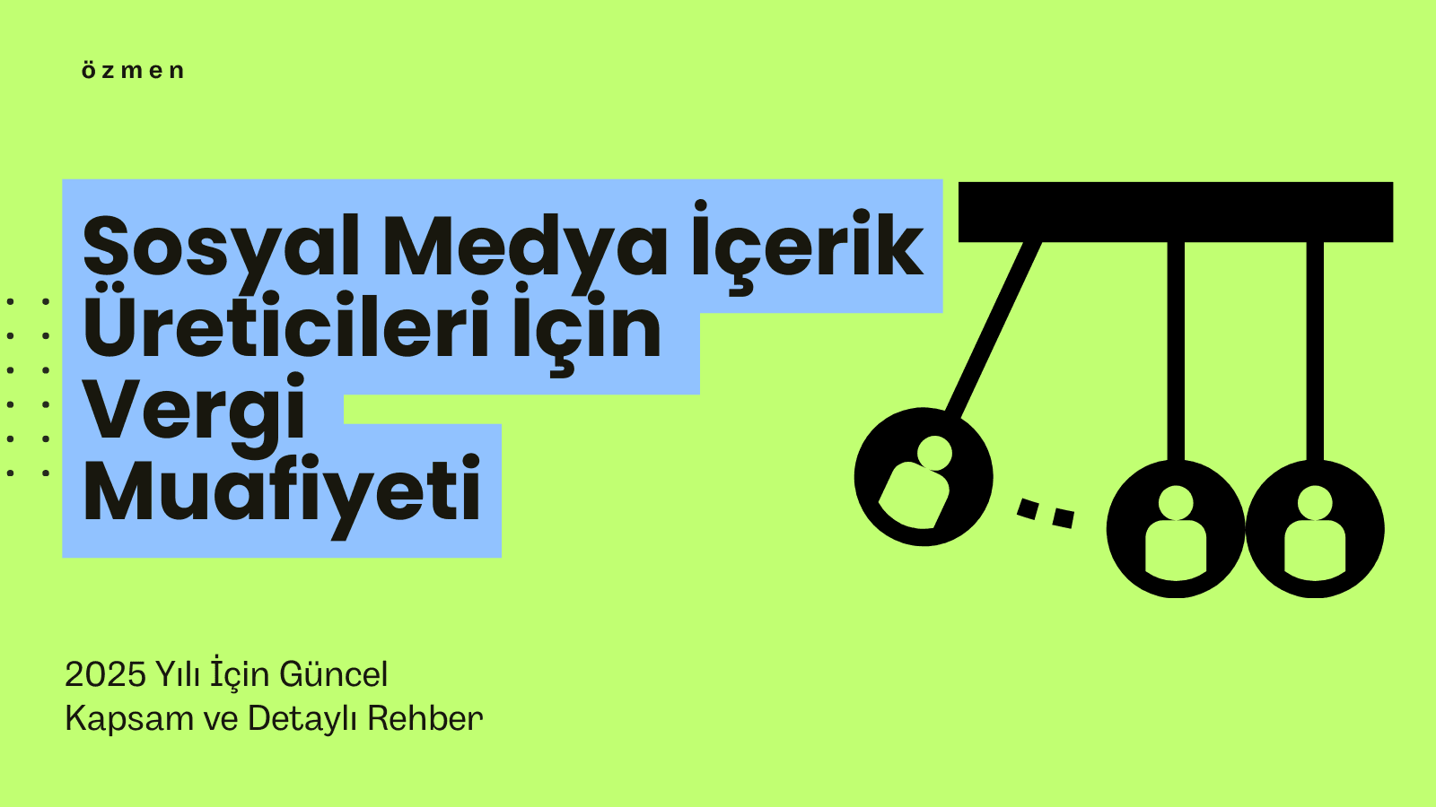 Sosyal Medya İçerik Üreticileri İçin Vergi Muafiyeti: 2025 Yılı İçin Güncel Kapsam ve Detaylı Rehber