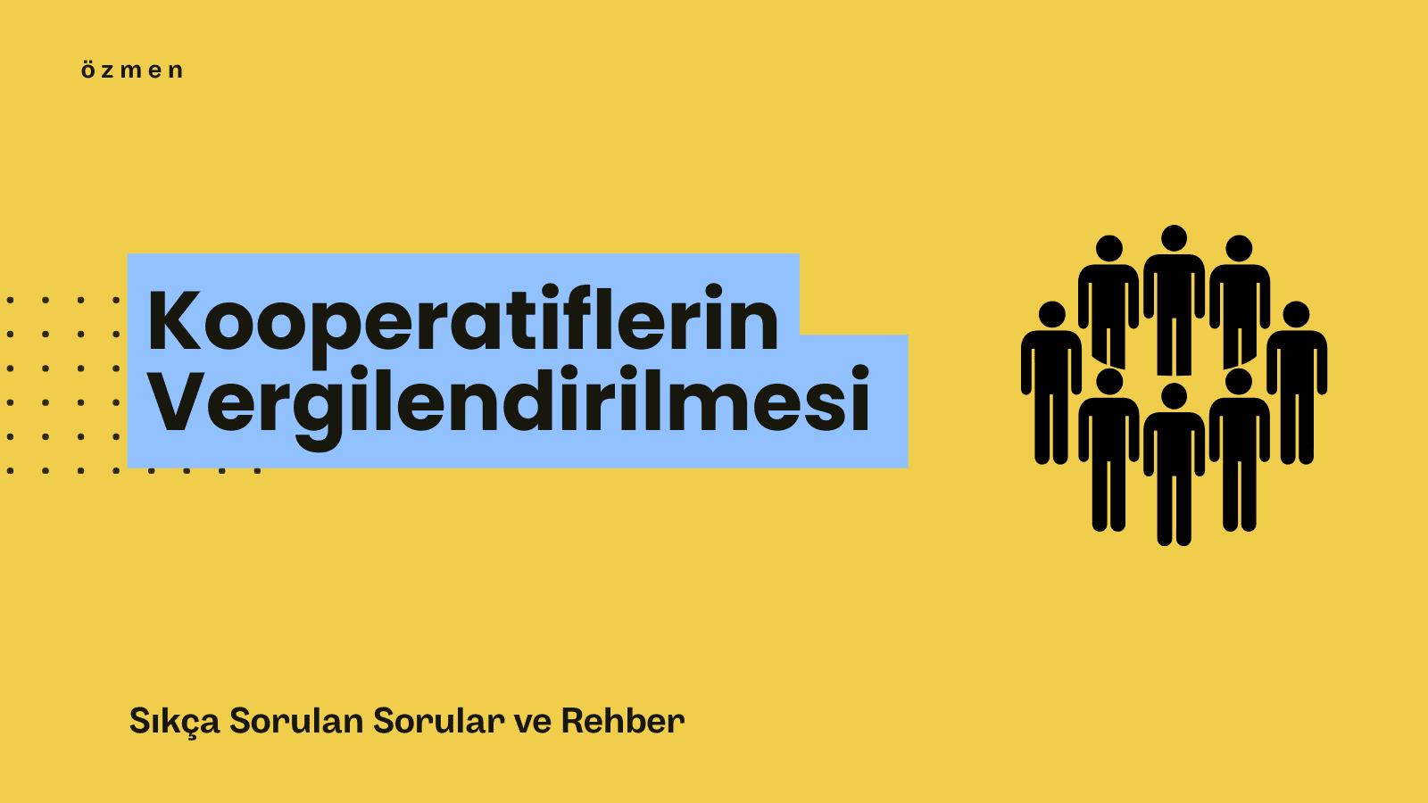 Kooperatiflerin Vergilendirilmesi: Sıkça Sorulan Sorular ve Rehber
