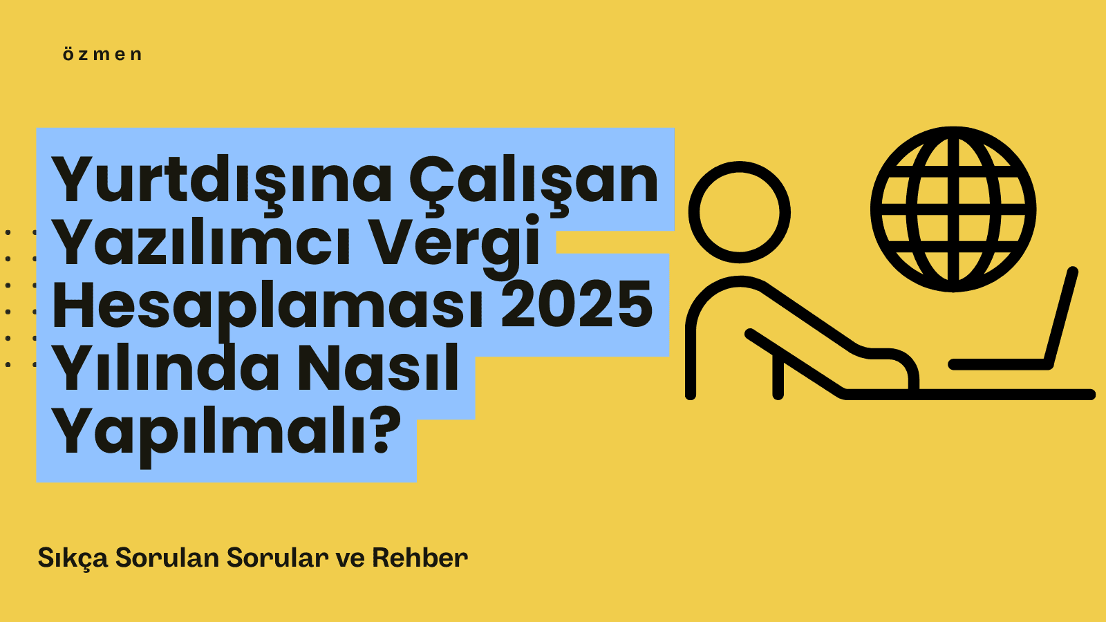 Yurtdışına Çalışan Yazılımcı Vergi Hesaplaması 2025 Yılında Nasıl Yapılmalı?
