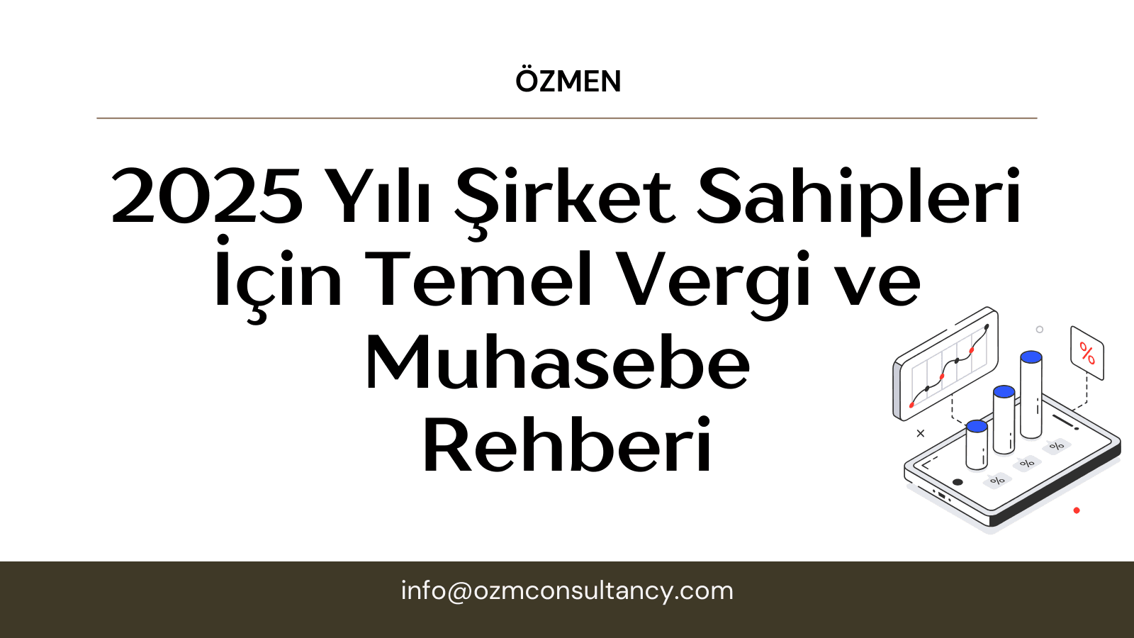 2025 Yılı Şirket Sahipleri İçin Temel Vergi ve Muhasebe Rehberi