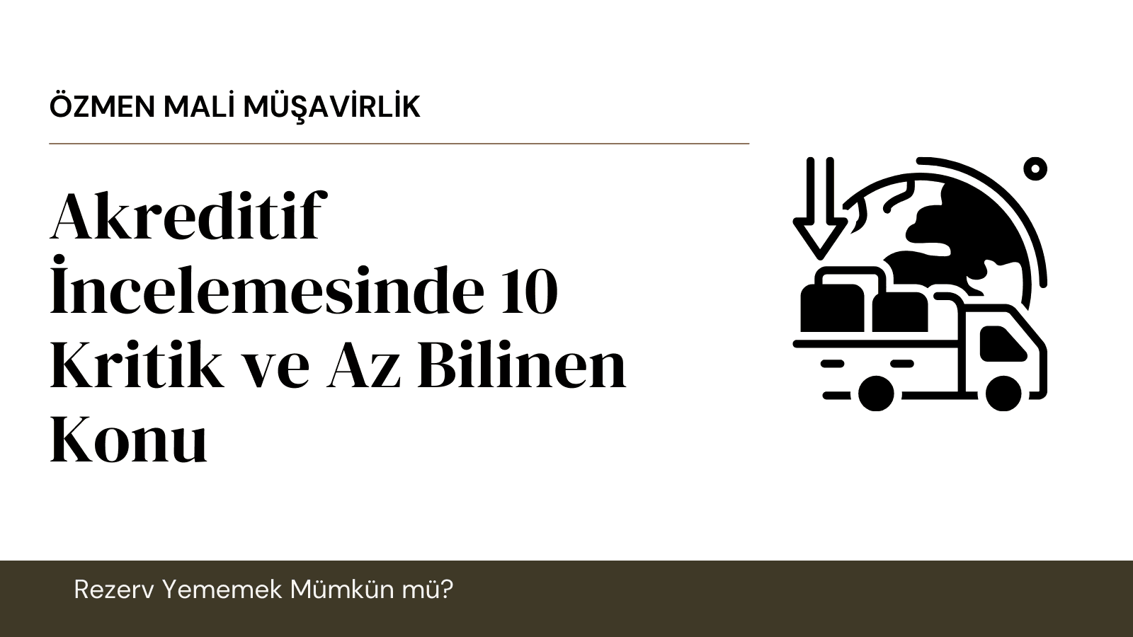 Akreditif Rezerv Masrafı Söz Konusu Olmaması için Bilinmesi Gereken Temel Konular Neler?