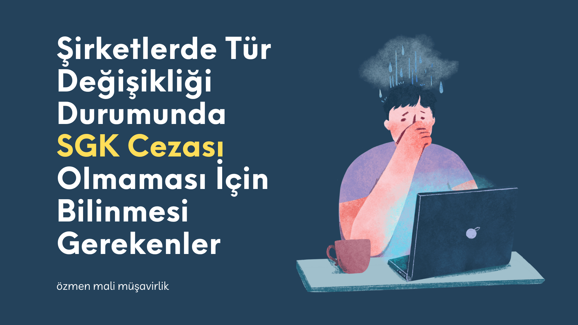 Şirketlerde Tür Değişikliği Durumunda SGK Cezası Olmaması İçin Bilinmesi Gerekenler