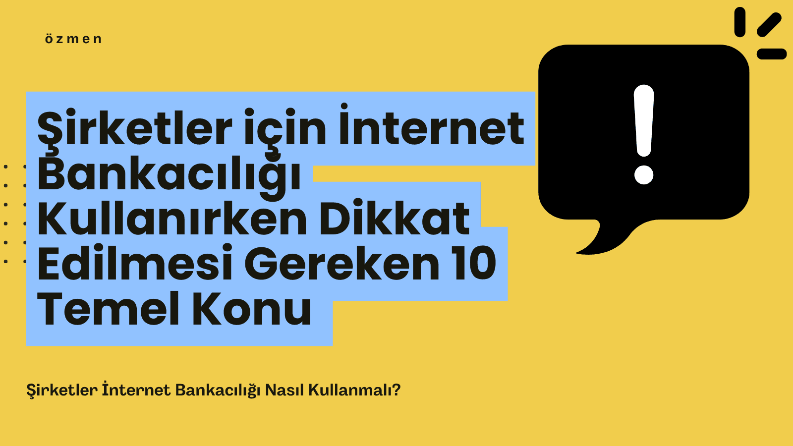 Şirketler için İnternet Bankacılığı Kullanırken Dikkat Edilmesi Gereken 10 Temel Konu