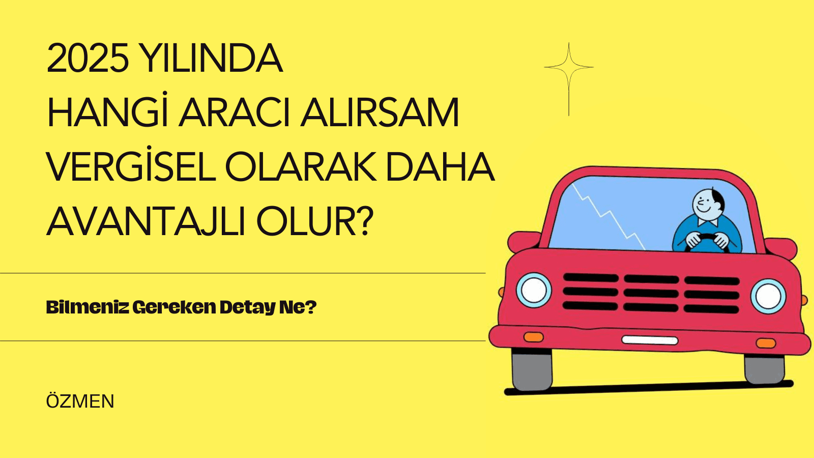 2025 Yılında Şirket Üzerine Hangi Aracı Alırsam Vergisel Olarak Faydası Olur ?