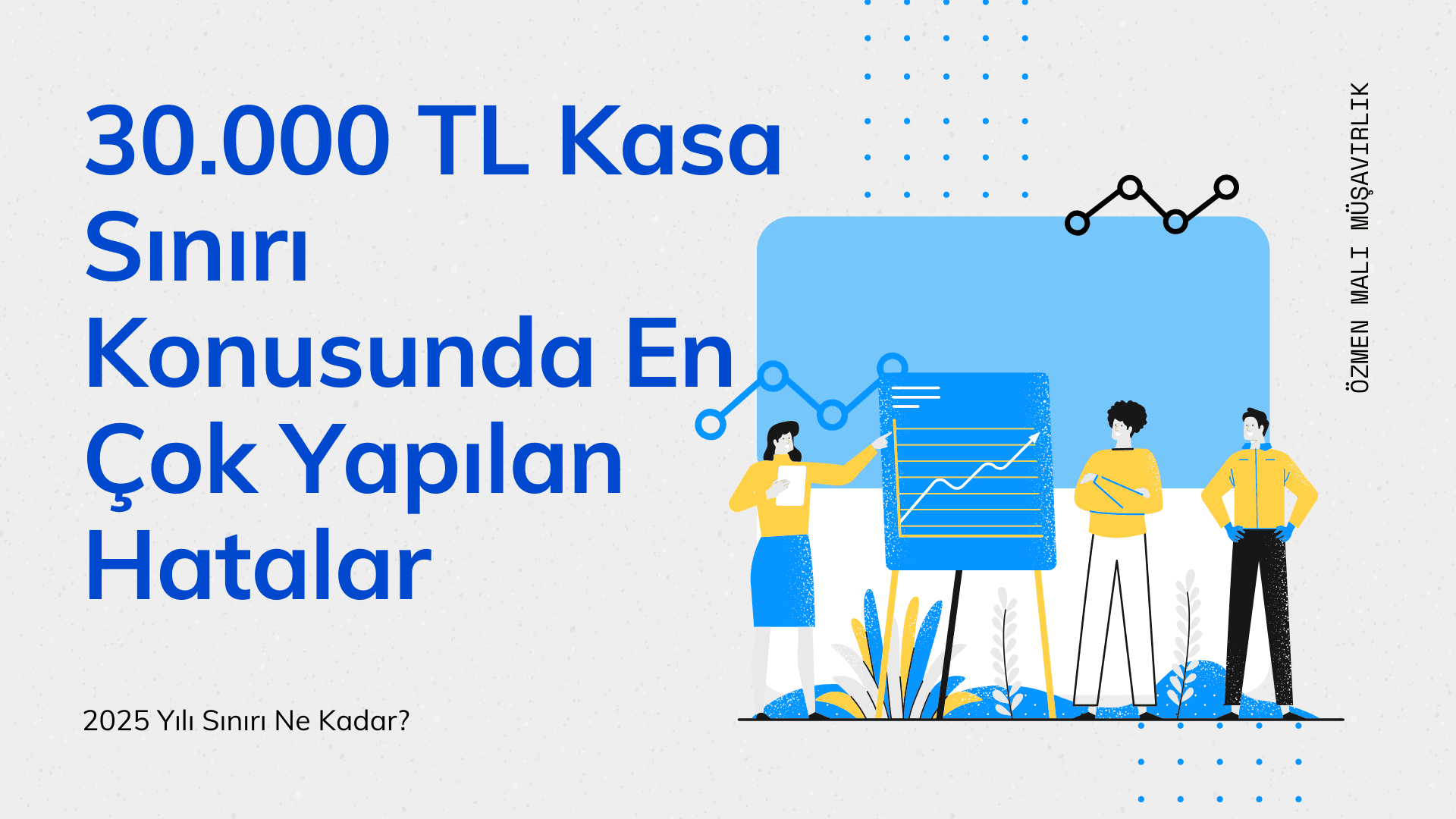 30.000 TL Kasa Sınırı Konusunda En Çok Yapılan Hatalar ve Çözümleri