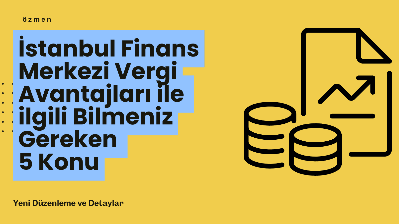 İstanbul Finans Merkezi Vergi Avantajları Hakkında Bilmeniz Gereken 5 Önemli Konu