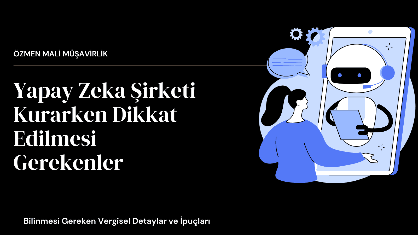 Yapay Zeka Şirketi Kurarken Dikkat Edilmesi Gerekenler