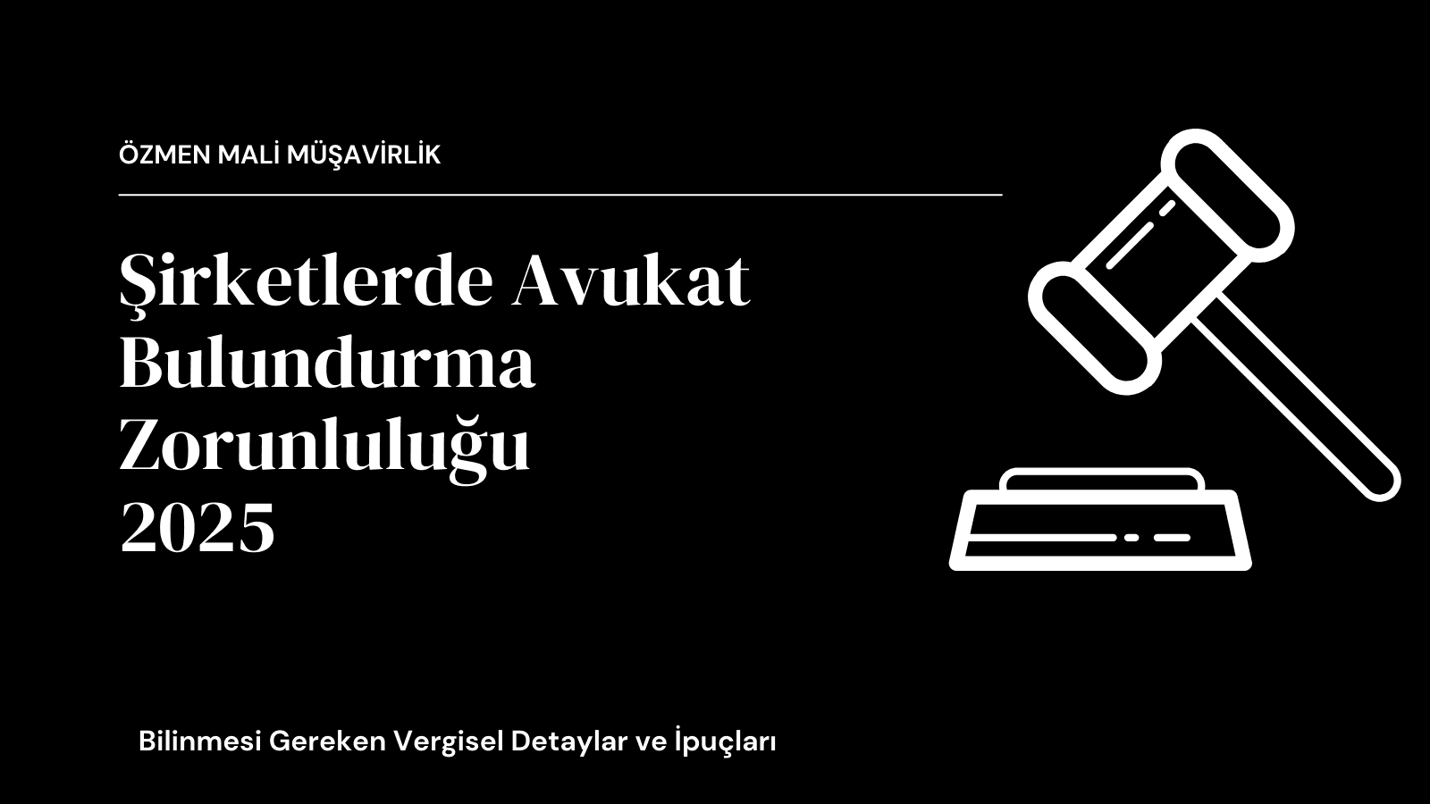 Şirketlerde Avukat Bulundurma Zorunluluğu 2025