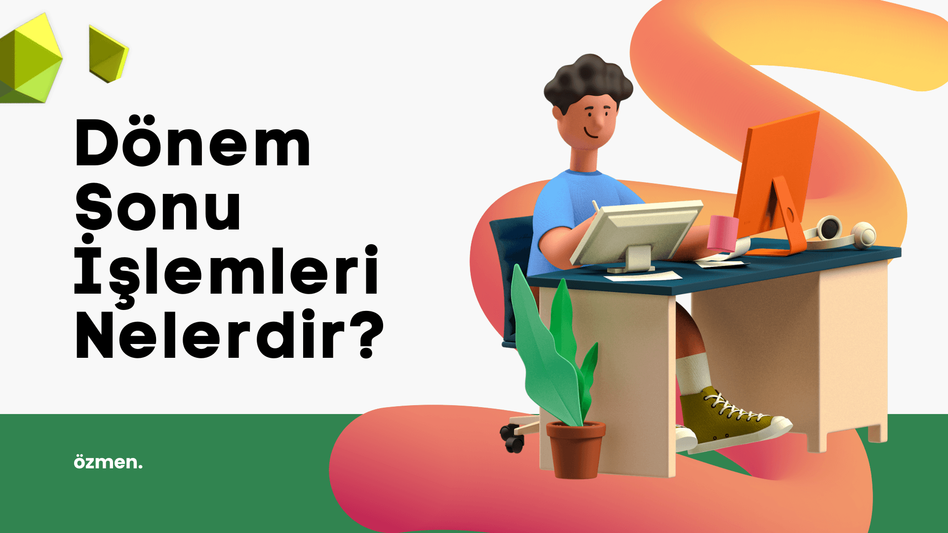 Dönem Sonu İşlemleri̇ Nelerdi̇r?