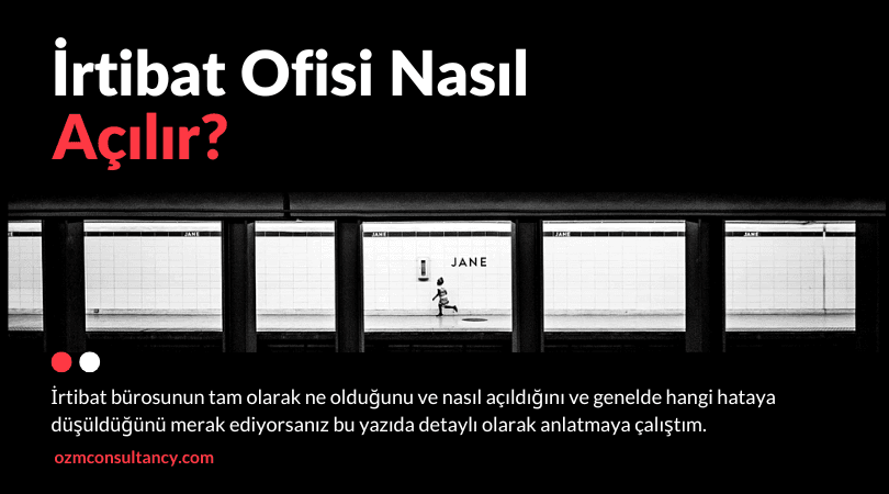 İrtibat Ofisi Kuruluşu 2025: Bilmeniz Gerekenler
